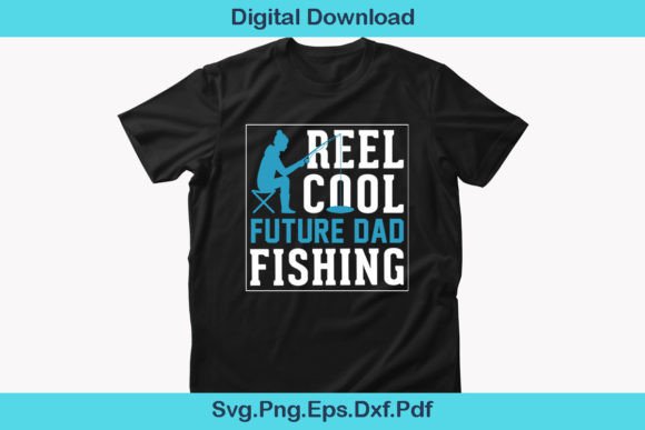 Reel Cool Future Dad Fishing Shirt for Crafts